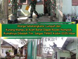 Warga Sebatangkara, Lumpuh dan Kurang Mampu di Aceh Barat Dapat Keberkahan, Rumahnya Dibedah Tim Satgas TMMD Kodim 0105/Abar