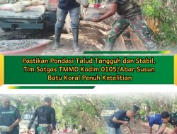 Pastikan Pondasi Talud Tangguh dan Stabil, Tim Satgas TMMD Kodim 0105/Abar Susun Batu Koral Penuh Ketelitian